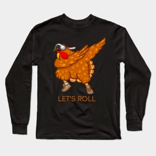 LET'S ROLL TURKEY SAID Long Sleeve T-Shirt